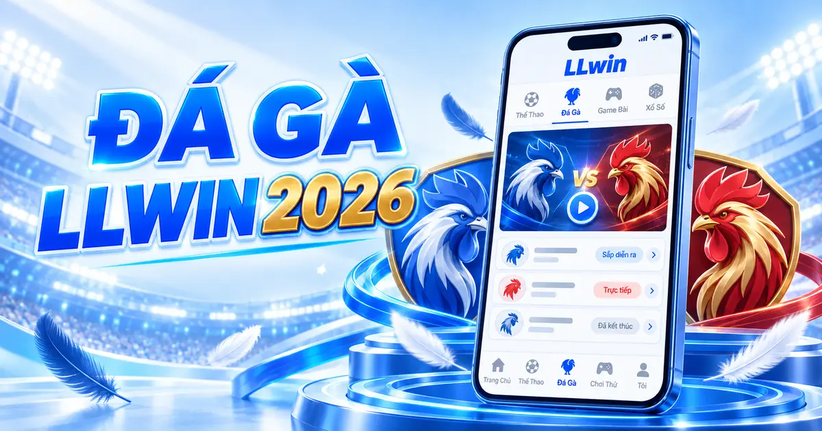 Giao diện minh họa Đá Gà LLWIN 2026 trên điện thoại