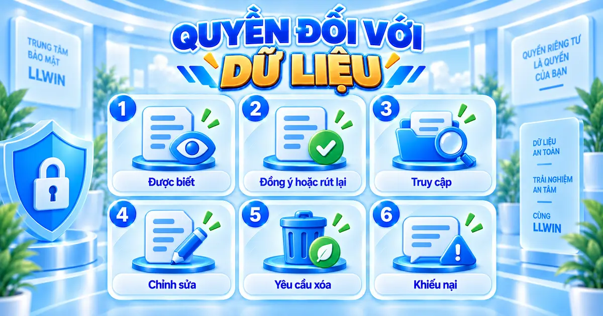 Các quyền kiểm soát dữ liệu cá nhân của người dùng LLWIN