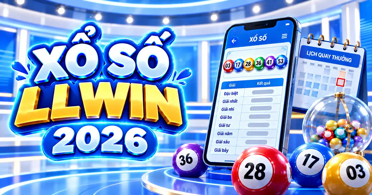 Giao diện Xổ Số LLWIN 2026 với lịch quay, bóng số và bảng kết quả
